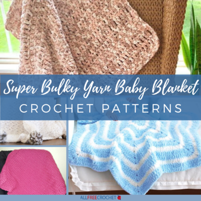 14 Super Bulky Yarn Baby Blanket Crochet Patterns AllFreeCrochet