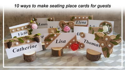 10 WAYS to make fast, easy and beautiful seating place cards for guests