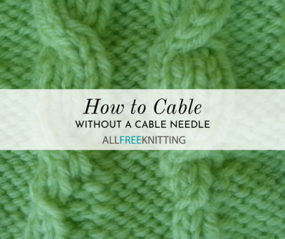 Cabling Without a Cable Needle – Kelbourne Woolens