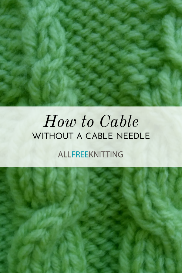 Cable Knitting Without a Cable Needle – tin can knits