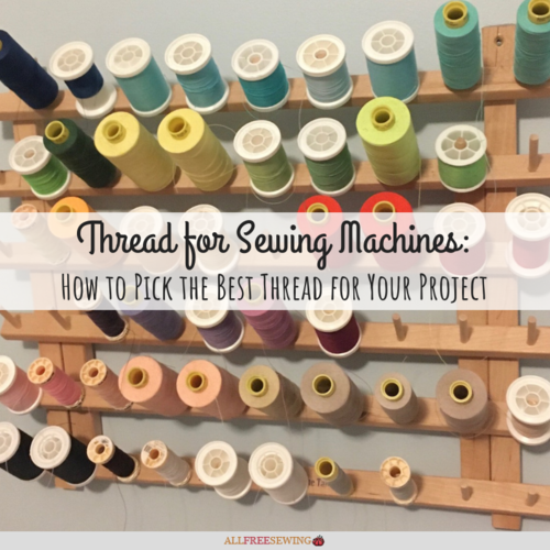 Thread for Sewing Machine: What's Best? | AllFreeSewing.com