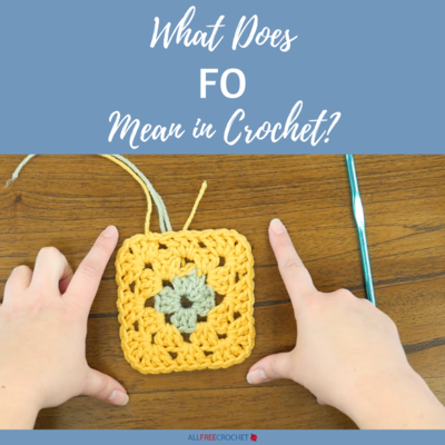 What Does FO Mean in Crochet?