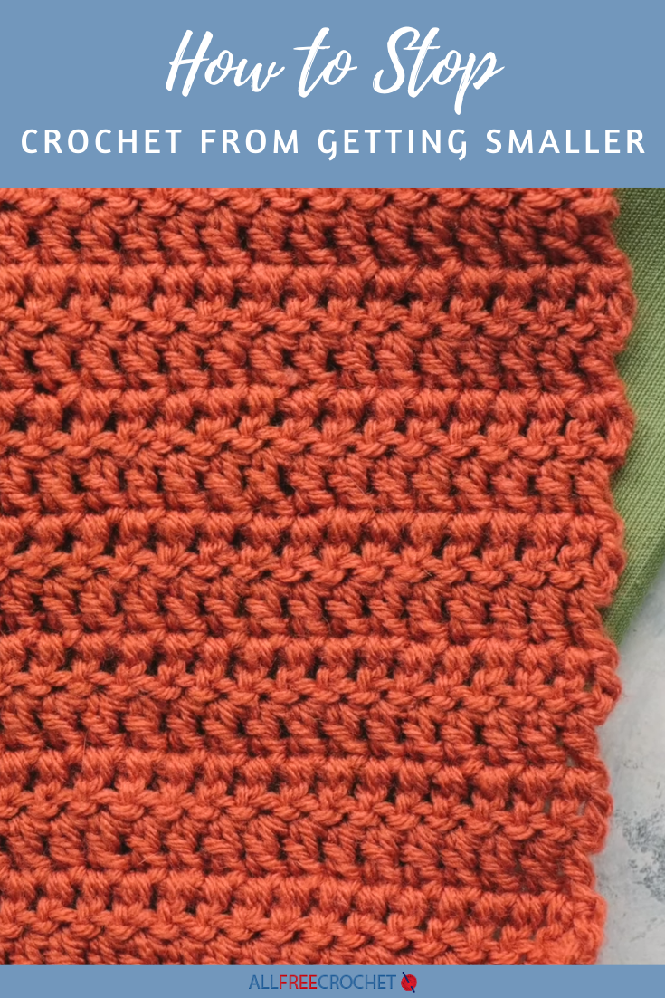 How to Stop Crochet From Getting Smaller