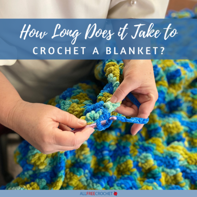 How Long Does It Take to Crochet a Blanket?
