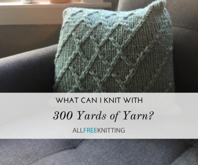 What Can I Make With 300 Yards of Yarn?