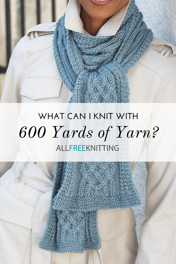 What Can I Knit With 600 Yards of Yarn?