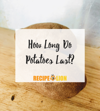 How Long Do Potatoes Last?
