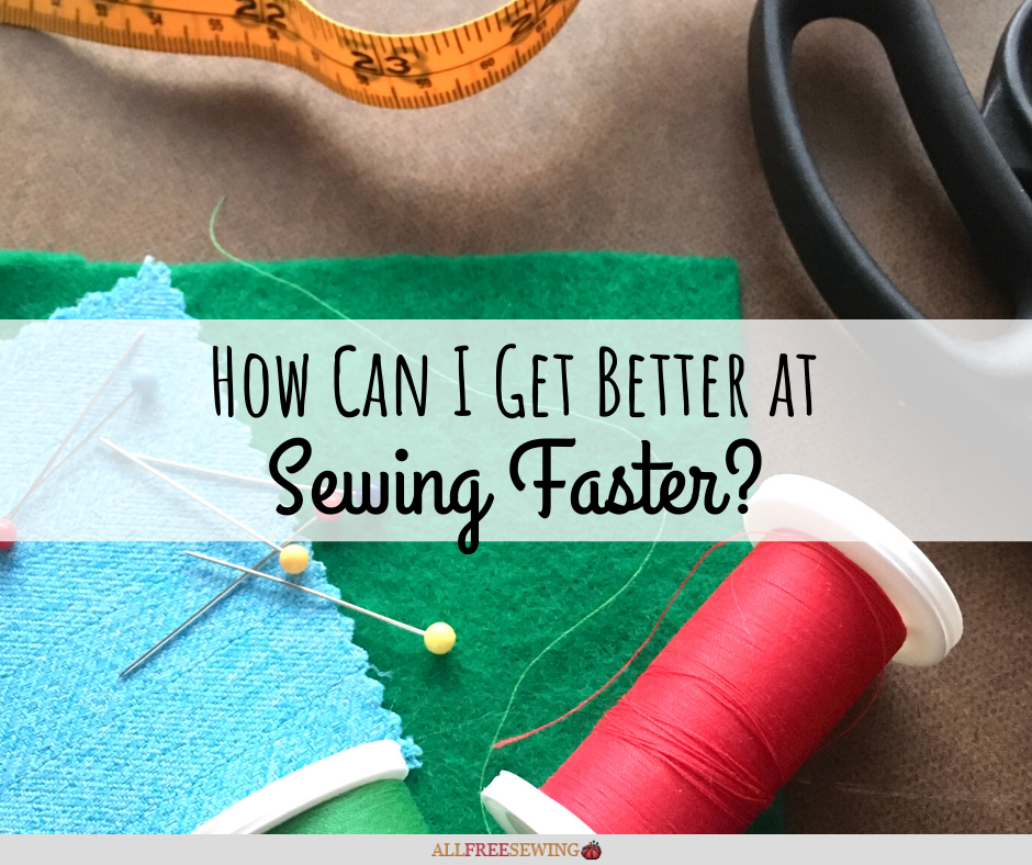 How to Sew Faster TimeSaving Speed Tips