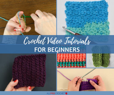 85 Crochet Video Tutorials for Beginners