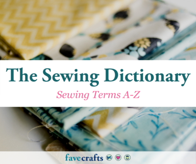 The Sewing Dictionary (Sewing Terms A-Z)