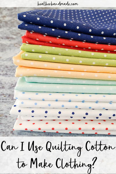 Can I Use Quilting Cotton To Make Clothing?