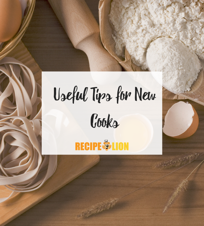 Useful Tips for New Cooks | RecipeLion.com