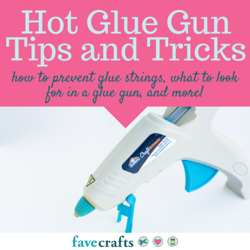Hot Glue Gun Tips and Tricks