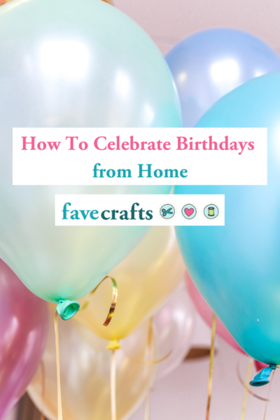 How To Celebrate Birthdays from Home