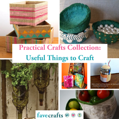 Practical Crafts: 32 Useful Things to Craft | FaveCrafts.com