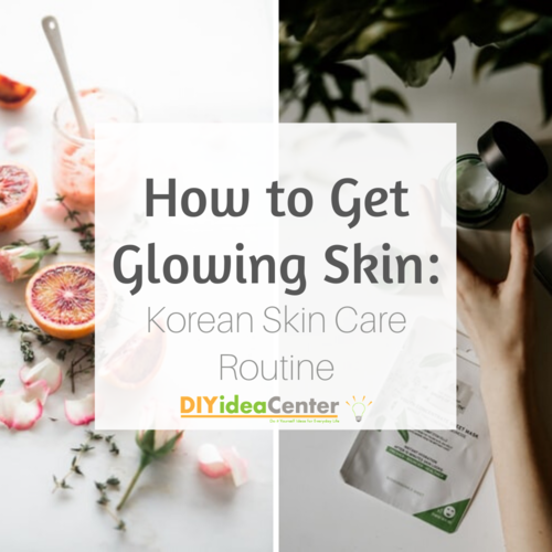 How to Get Glowing Skin Korean Skin Care Routine