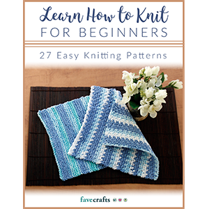 Learn How to Knit for Beginners:  27 Easy Knitting Patterns eBook