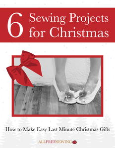 6 Sewing Projects for Christmas: Easy Last Minute Christmas Gifts Free eBook