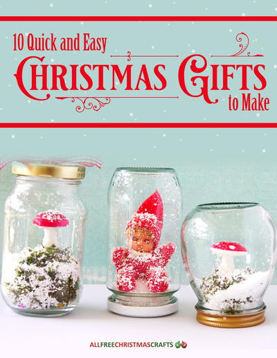 10 Quick and Easy Christmas Gifts to Make free eBook