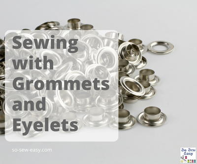 Sewing With Grommets & Eyelets: Tips, Tricks & Projects