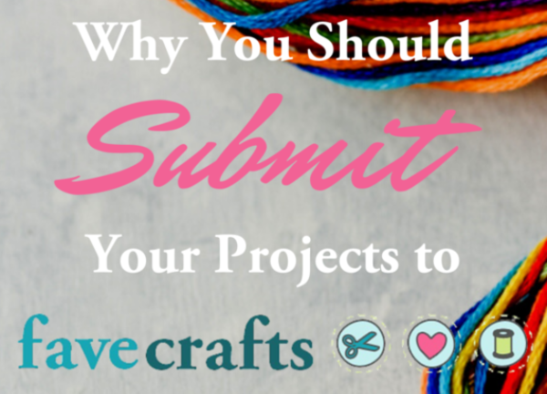 Why You Should Submit Your Projects to FaveCrafts