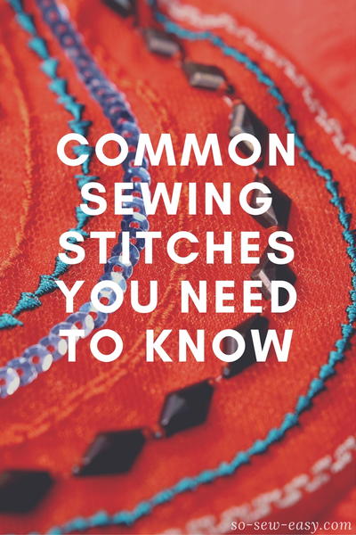 Common Sewing Stitches You Need To Know