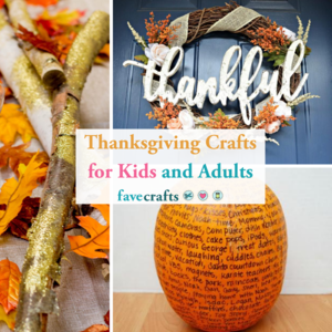 101+ Thanksgiving Crafts for Kids and Adults | FaveCrafts.com