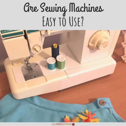 Are Sewing Machines Easy to Use