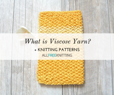 Simple Visco Pattern What is Viscose Yarn? + 24 Knitting Patterns | AllFreeKnitting.com