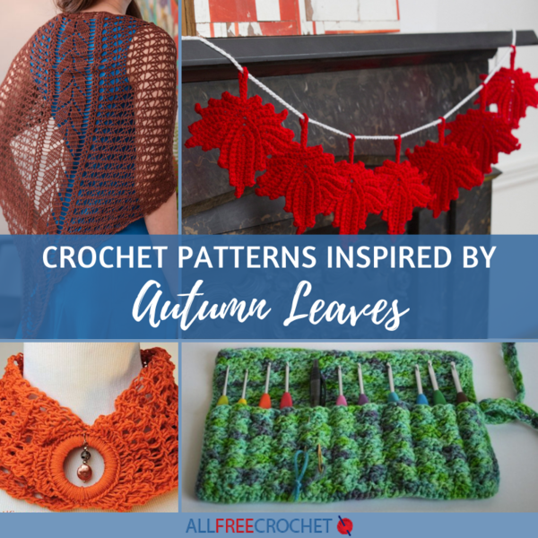 33 Crochet Patterns Inspired by Autumn Leaves