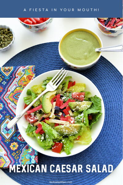 Delicioso Mexican Caesar Salad - A Fiesta In Your Mouth!