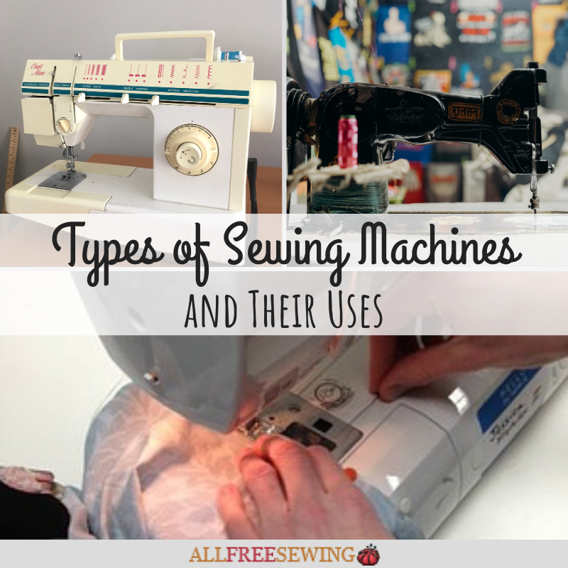 Types of Sewing Machines (and Their Uses)