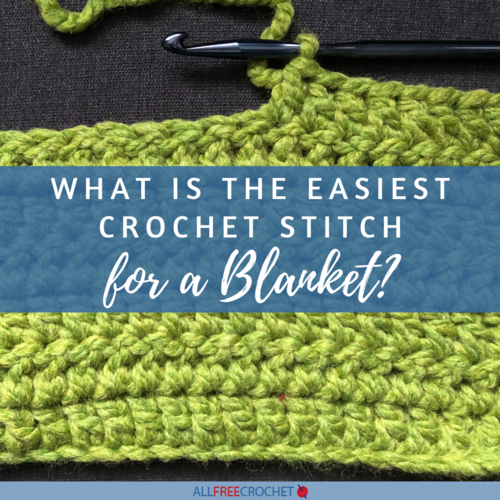 What is the Easiest Crochet Stitch for a Blanket