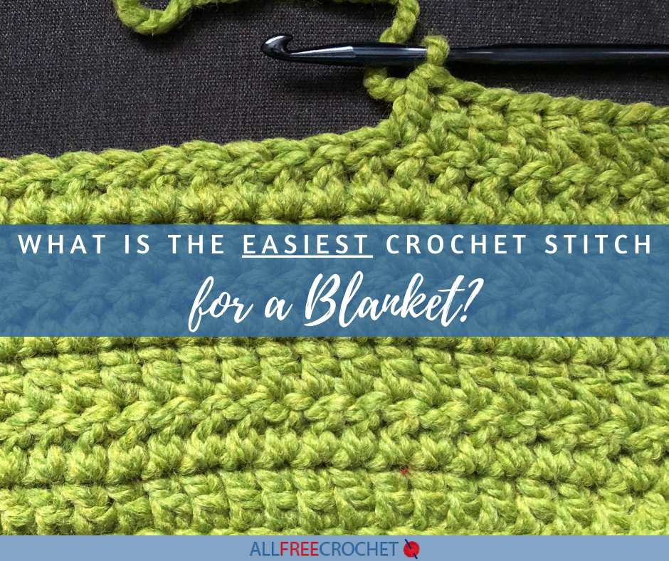 What is the Easiest Crochet Stitch for a Blanket?