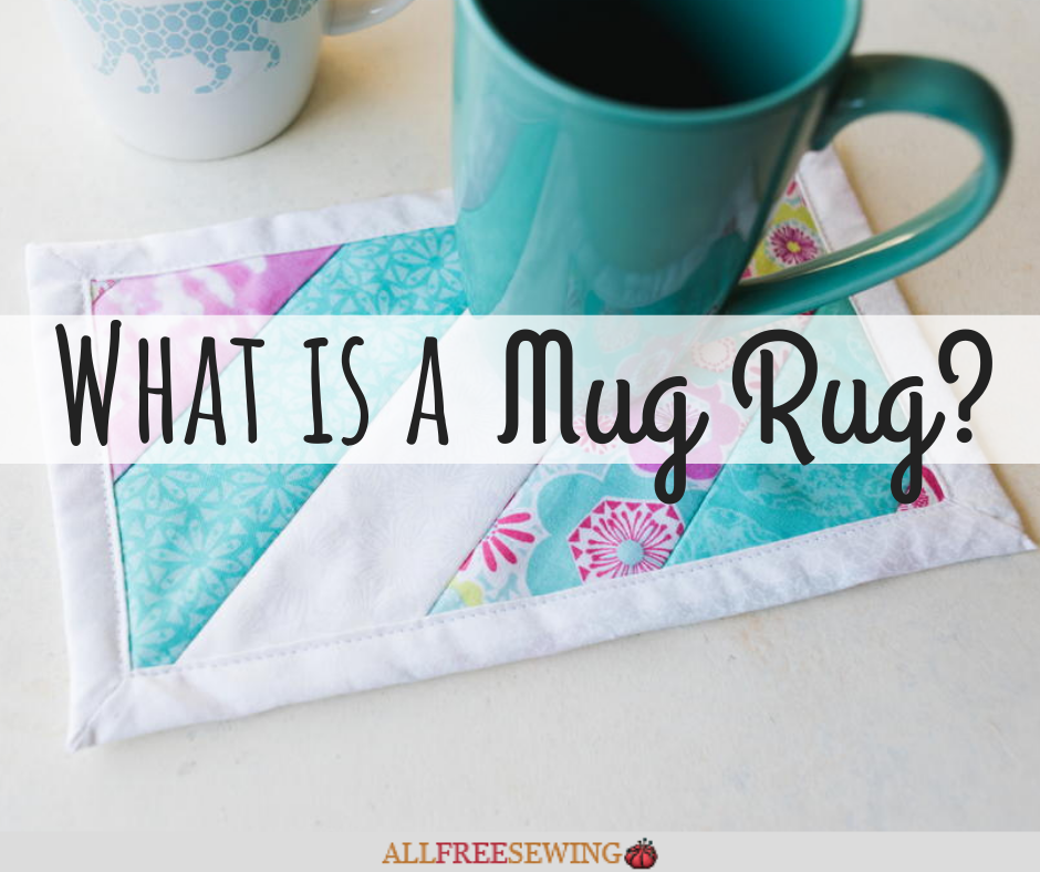What is a Mug Rug? (+ Free Mug Rug Patterns) | AllFreeSewing.com