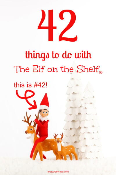 42 Things To Do With The Elf On The Shelf