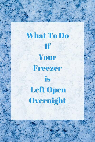 What To Do If Your Freezer Is Left Open Overnight