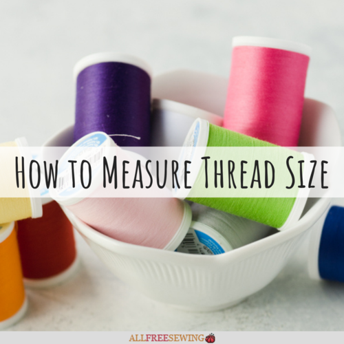 The Ultimate Thread Guide: How to Measure Thread Size | AllFreeSewing.com