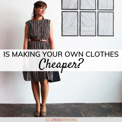 Is Making Your Own Clothes Cheaper?