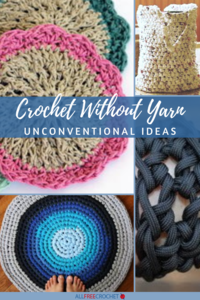 How to Crochet Without Yarn: 43 Unconventional Crochet Ideas