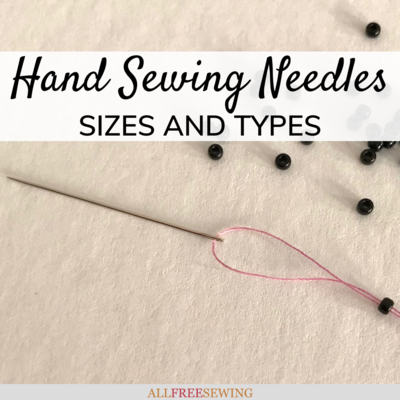 Types of Hand Sewing Needles & Sizes Ultimate Guide