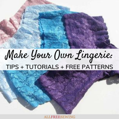 Make Your Own Lingerie: How to Make Underwear + Bras