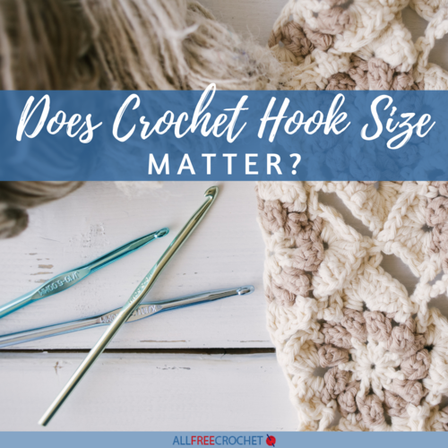Does Crochet Hook Size Matter