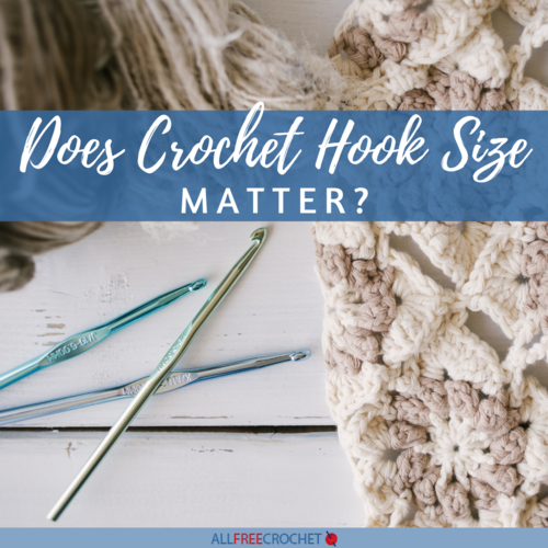 Solved: Does Crochet Hook Size Matter?