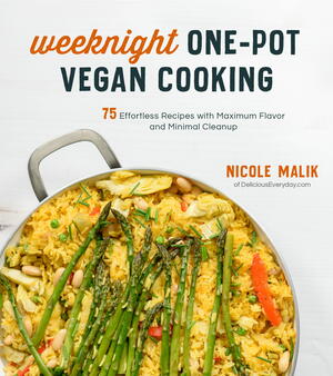 Weeknight One-Pot Vegan Cooking: 75 Effortless Recipes with Maximum Flavor and Minimal Cleanup