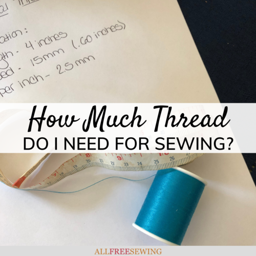 How much sewing thread do i need sewing thread guide  allmmfclsewingcom How much sewing thread do i need sewing thread guide  allmmfclsewingcom