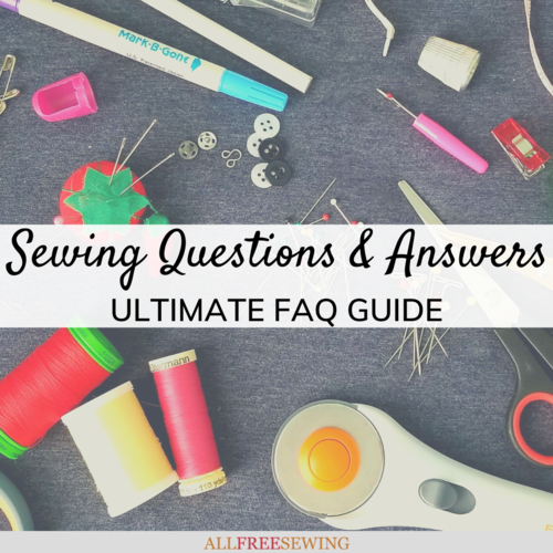 75 Sewing Questions Answered Ultimate FAQs Guide