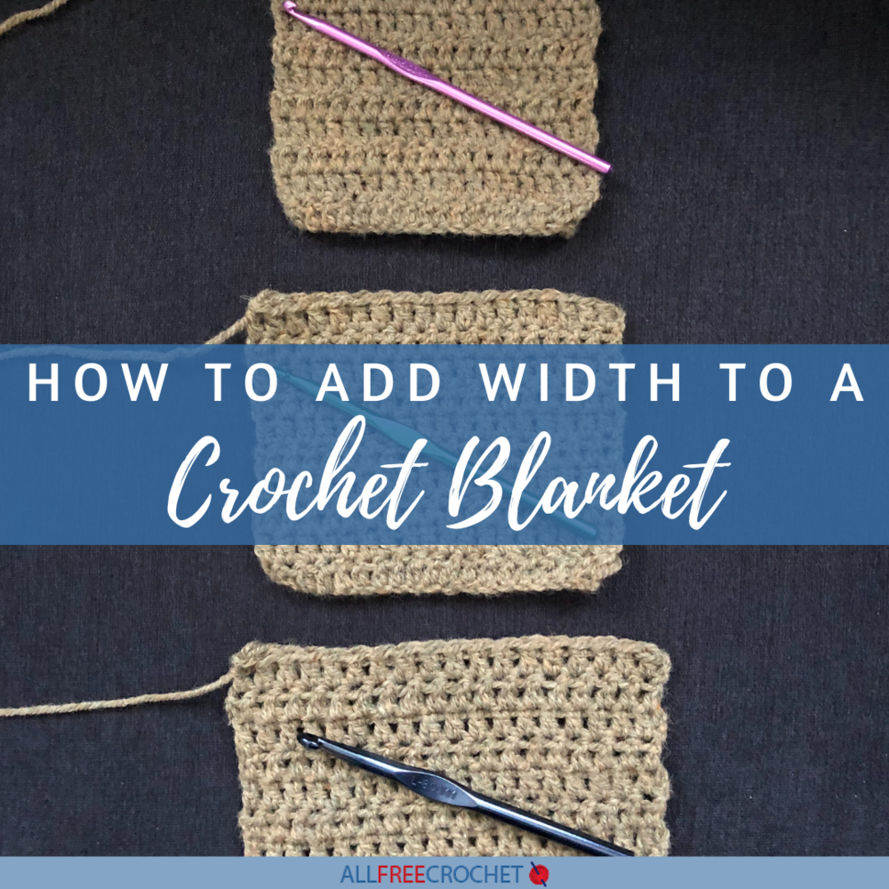 How to Add Width to a Crochet Blanket (6 Methods!)