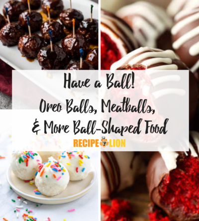 Have a Ball Oreo Balls Meatballs and More Ball-Shaped Food
