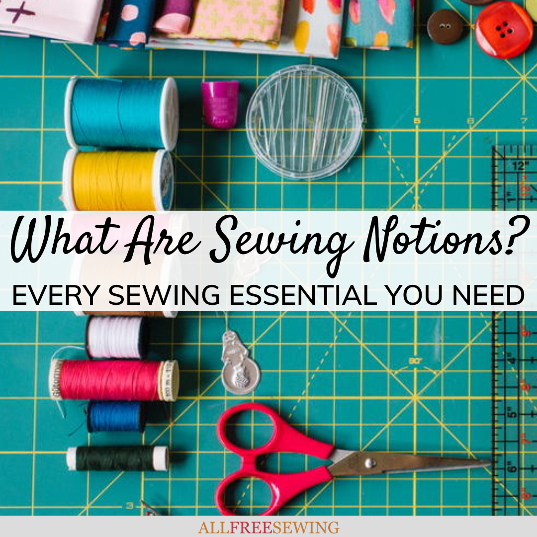 What Are Sewing Notions? MustHave Sewing Essentials